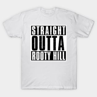 STRAIGHT OUTTA ROOTY HILL T-Shirt